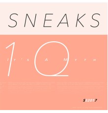 Sneaks - It's a Myth