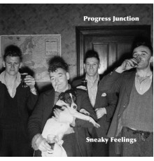 Sneaky Feelings - Progress Junction