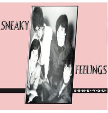 Sneaky Feelings - Send You