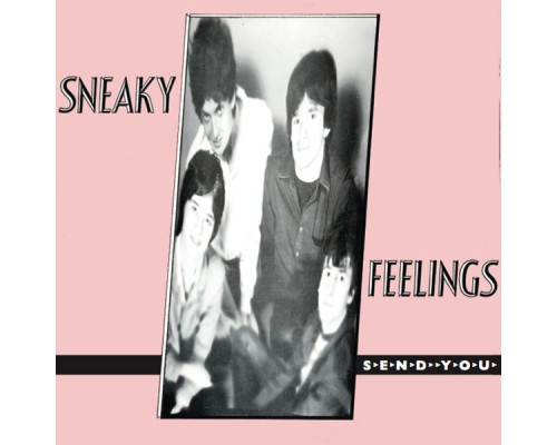 Sneaky Feelings - Send You