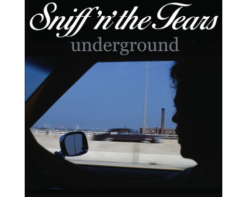 Sniff 'N' The Tears - Underground