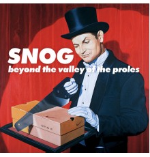 Snog - Beyond The Valley Of The Proles