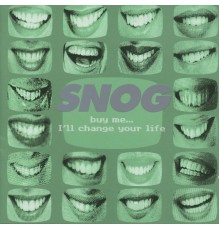 Snog - Buy Me...I'll Change Your Life