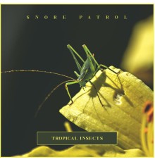 Snore Patrol - Tropical Insects