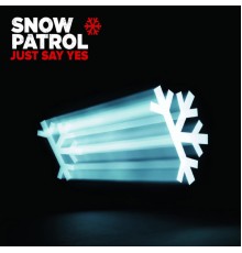 Snow Patrol - Just Say Yes