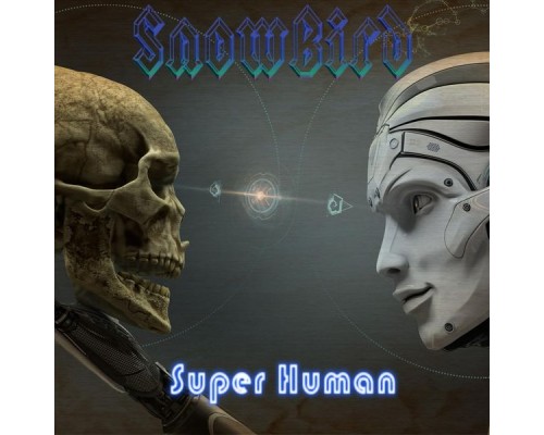 Snowbird - Super Human