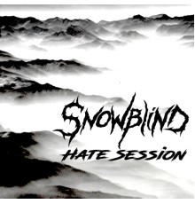 Snowblind - Hate Session