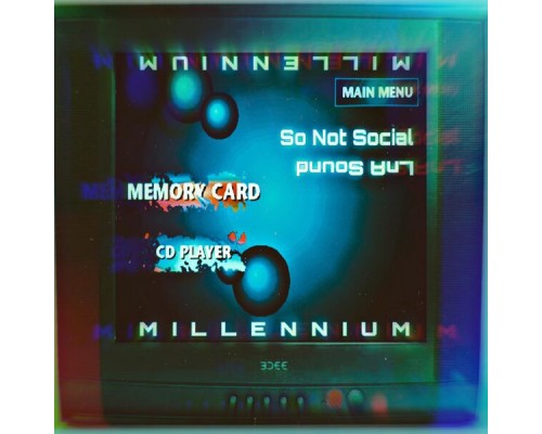 So Not Social - MILLENNIUM