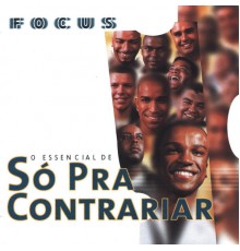 Só Pra Contrariar - Focus: O Essencial de Só Pra Contrariar