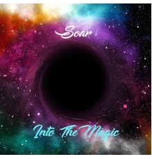 Soar - Into The Magic