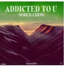 Sober Chow - Addicted to U