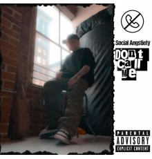 Social Angsteiety - Dont Call Me