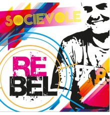 Socievole - Rebel