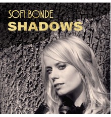 Sofi Bonde - Shadows