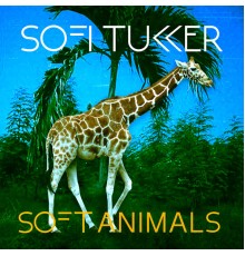 Sofi Tukker - Soft Animals EP