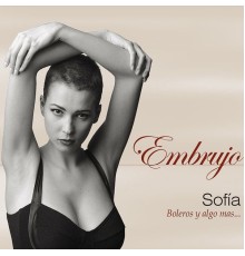 Sofia - Embrujo (Boleros y Algo Más...)