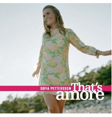 Sofia Pettersson - That's Amore