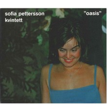 Sofia Pettersson Kvintett - Oasis