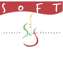 Soft - Partout étranger