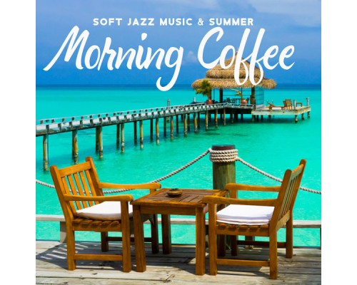 Soft Jazz Music Fantasy, Relaxing 'n' Smooth Jazz, Marco Rinaldo - Soft Jazz Music & Summer Morning Coffee: Relaxing Jazz Music for Work Soft Jazz Music Fantasy, Relaxing 'n' Smooth Jazz, Marco Rinaldo - Soft Jazz Music & Summer Morning Coffee: Relaxing Jazz Music for Work