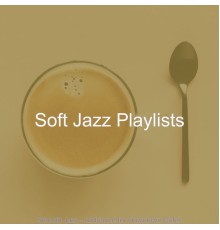 Soft Jazz Playlists - Smooth Jazz - Ambiance for Downtown Cafes