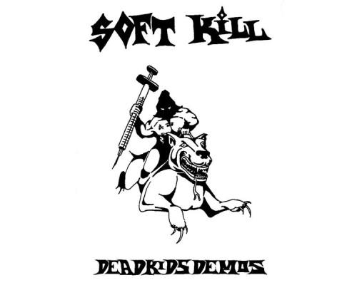 Soft Kill - Dead Kids Demos