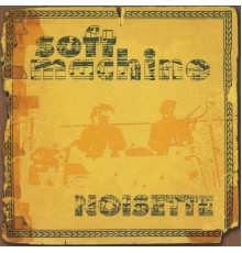 Soft Machine - Noisette