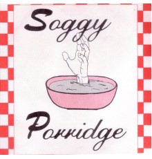 Soggy Porridge - Broken Romance