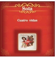 Sola - Cuatro Vidas