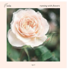 Sola - Running with Flowers