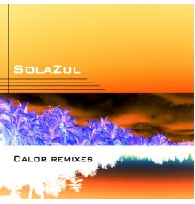 SolaZul - Calor (Remixes)