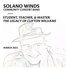 Solano Winds - Student, Teacher, & Master: The Legacy of Clifton Williams  (Live)