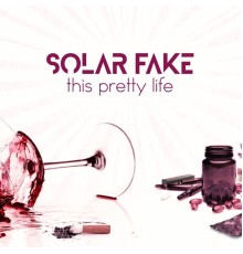 Solar Fake - This Pretty Life