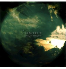 Solar Fields - Random Friday