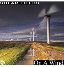 Solar Fields - On A Wind