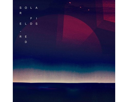 Solar Fields - RED (2014 Remaster)