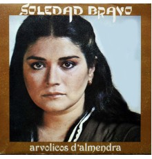 Soledad Bravo - Arvolicos d'Almendra