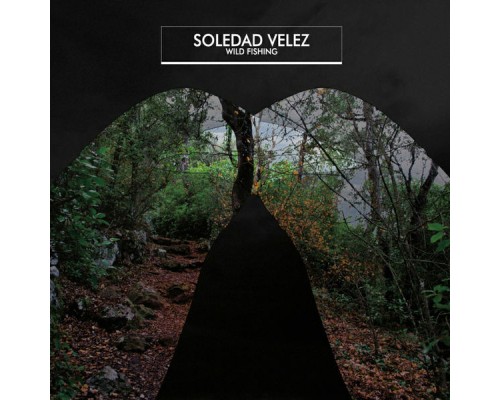 Soledad Vélez - Wild Fishing