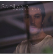 Soleil Brun - Mounta Cala