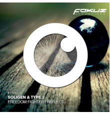 Soligen & Type 2 - Reflect / Freedom Fighter (Original Mix)