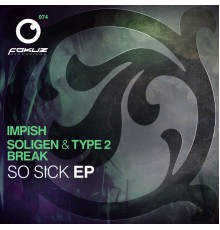 Soligen & Type 2 / Impish / Break - So Sick EP