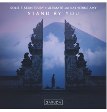 Solis & Sean Truby X Ultimate and Katherine Amy - Stand By You
