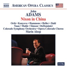 Solistes - Opera Colorado Chorus - Colorado Symphony Orchestra - Marin Alsop - John Adams : Nixon in China (Intégrale)