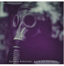 Solitary Remainder - Acrid the Cultivate