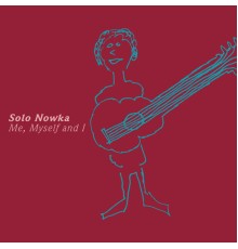 Solo Nowka - Me, Myself and I
