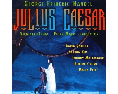 Soloists, Virginia Opera and Peter Mark - Handel: Julius Caesar - Opera In 3 Acts
