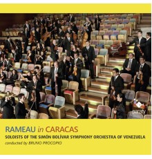 Soloists of the Simón Bolívar Symphony Orchestra of Venezuela - Bruno Procopio - Rameau in Caracas
