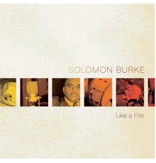 Solomon Burke - Like a Fire