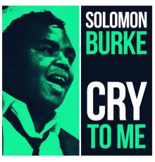 Solomon Burke - Cry To Me