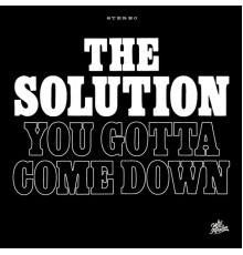 Solution - You Gotta Come Down